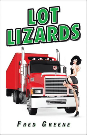 Lot Lizards - Fred Greene