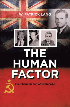 The Human Factor : The Phenomenon of Espionage - W. Patrick Lang