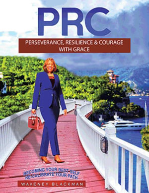 Prc : Perseverance, Resilience & Courage with Grace - Waveney Blackman