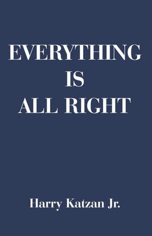Everything is All Right - Harry Katzan Jr.