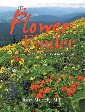 THE FLOWER FINDER : Volume One: Angel's Rest to North Lake