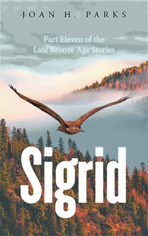 Sigrid : Part Eleven of the Late Bronze Age Stories - Joan H. Parks