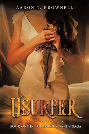 Usurper : Book One in the Barren Sands Saga - Aaron T. Brownell