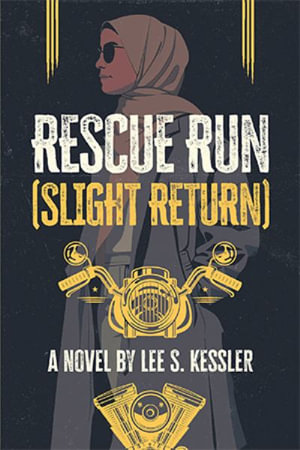 Rescue Run : (Slight Return) - Lee S. Kessler