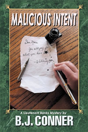 Malicious Intent : A Lieutenant Banks Mystery by - B.J. Conner