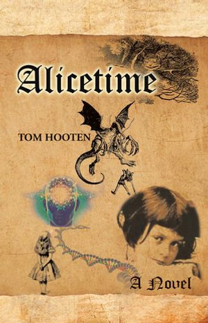 Alicetime : A Novel - Tom Hooten
