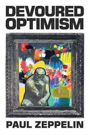 Devoured Optimism : New and Selected Poems - Paul Zeppelin