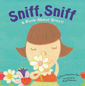 Sniff, Sniff : A Book About Smell - Dana Meachen Rau