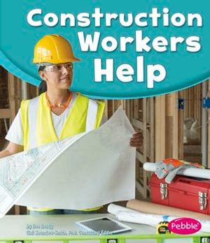 Construction Workers Help : Our Community Helpers - Gail Saunders-Smith