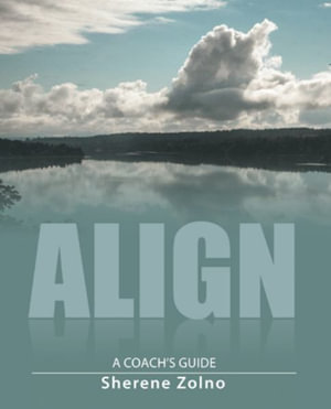 Align : A Coach's Guide - Sherene Zolno