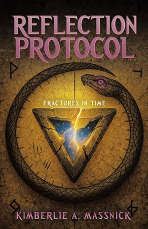 Reflection Protocol : Fractures In Time - Kimberlie A. Massnick