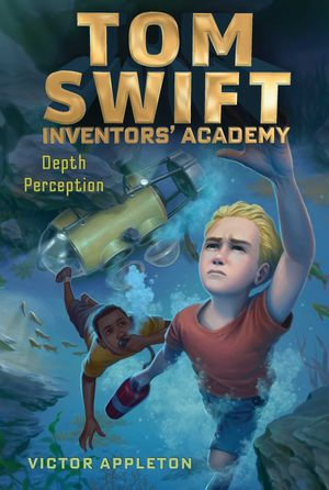 Depth Perception : Tom Swift Inventors' Academy - Victor Appleton