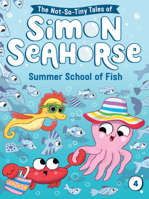 Summer School of Fish : The Not-So-Tiny Tales of Simon Seahorse - Cora Reef