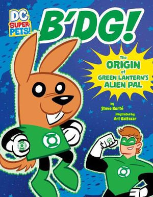 B'DG! An Origin Story : Dc Super-Pets - Steve Korte