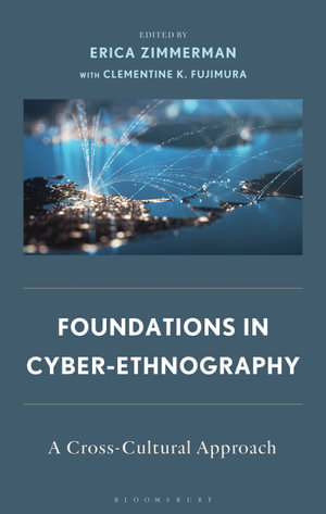 Foundations in Cyber-Ethnography : A Cross-Cultural Approach - Erica Zimmerman