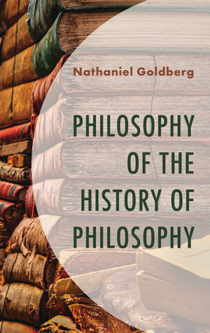 Philosophy of the History of Philosophy - Nathaniel Goldberg