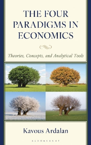The Four Paradigms in Economics : Theories, Concepts, and Analytical Tools - Kavous Ardalan
