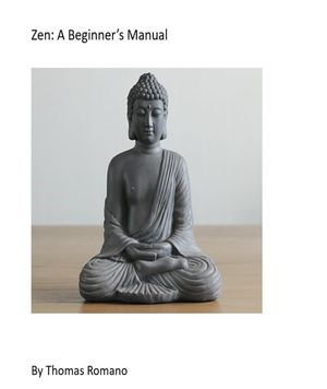 Zen : A Beginner's Manual - Thomas Romano