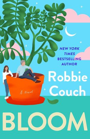 Bloom : A Novel - Robbie Couch