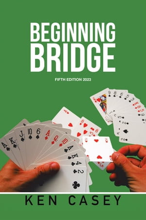 Beginning Bridge : Fifth Edition 2023 - Ken Casey