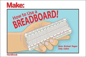 How to Use a Breadboard! : Make: Handbook - Jody Culkin