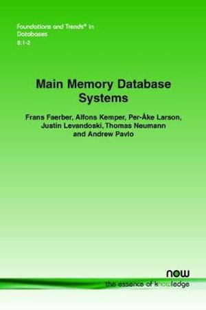 Main Memory Database Systems : Foundations and Trends in Databases - Frans Faerber