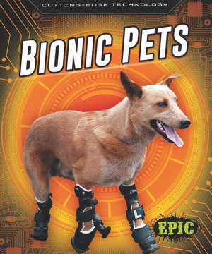 Bionic Pets : Cutting Edge Technology - Betsy Rathburn