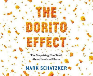 The Dorito Effect : The Surprising New Truth about Food and Flavor - Mark Schatzker