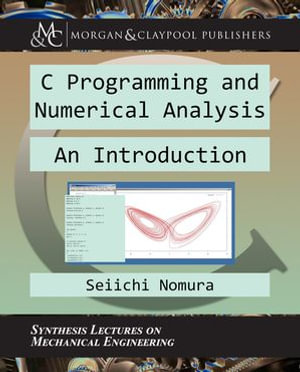 C Programming and Numerical Analysis : An Introduction - Seiichi Nomura