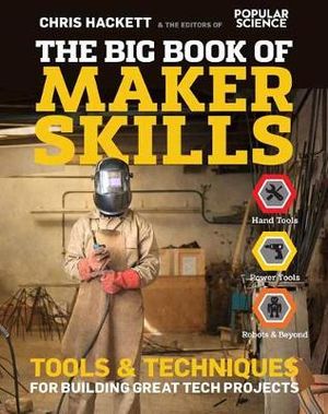 The Big Book of Maker Skills : Tools & Techniques for Building Great Tech Projects - Chris Hackett
