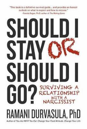 Should I Stay or Should I Go : Surviving A Relationship with a Narcissist - Ramani, Ph.d. Durvasula