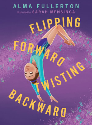 Flipping Forward Twisting Backward - Alma Fullerton