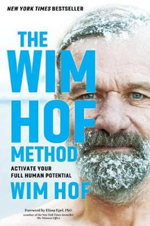 The Wim Hof Method : Activate Your Full Human Potential - Wim Hof
