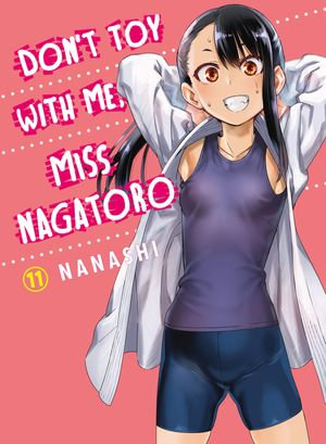 Don't Toy With Me, Miss Nagatoro 11 : Don't Toy With Me, Miss Nagatoro : Book 11 - Nanashi