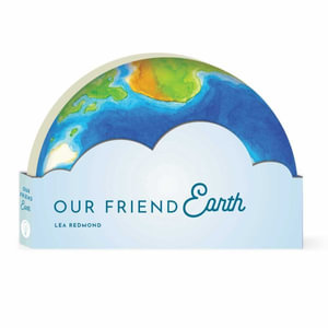Our Friend Earth : Full Circle Books - Lea Redmond
