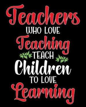 Teachers Who Love Teaching Teach Children To Love Learning 5x10 Wood SIGN Plaque