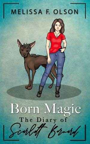 Born Magic : The Diary of Scarlett Bernard - Melissa F. Olson
