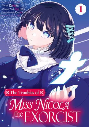 The Troubles of Miss Nicola the Exorcist (Manga) Volume 1 : The Troubles of Miss Nicola the Exorcist (Manga) : Book 1 - Ito Iino