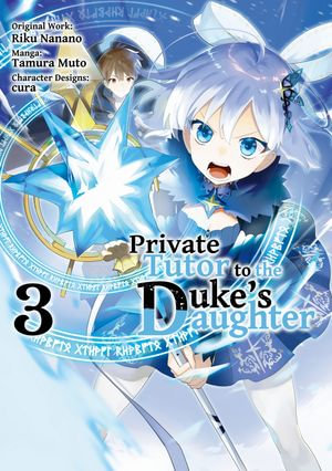 Private Tutor to the Duke's Daughter (Manga) Volume 3 : Private Tutor to the Duke’s Daughter (Manga) : Book 3 - Riku Nanano