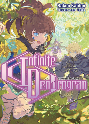 Infinite Dendrogram : Volume 17 (Light Novel) - Sakon Kaidou