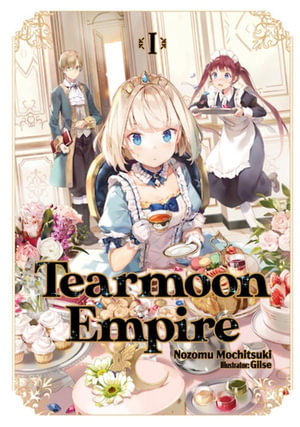 Tearmoon Empire : Volume 1 (Light Novel) - Nozomu Mochitsuki