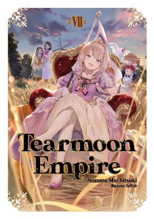 Tearmoon Empire : Volume 7 - Nozomu Mochitsuki