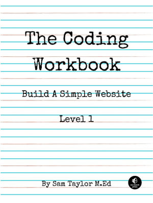 The Coding Workbook : Build a Website with HTML & CSS - Sam Taylor