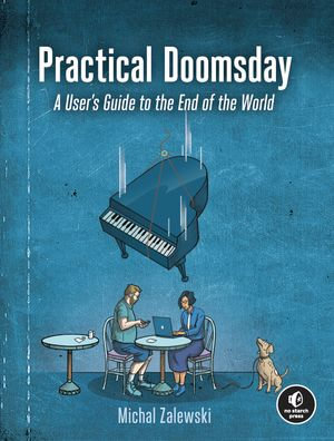 Practical Doomsday : A User's Guide to the End of the World - Michal Zalewski