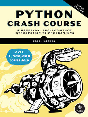 Python Crash Course : 3rd Edition - A Hands-On, Project-Based Introduction to Programming - Eric Matthes