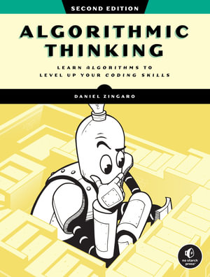 Algorithmic Thinking, 2nd Edition : Learn Algorithms to Level Up Your Coding Skills - Daniel Zingaro