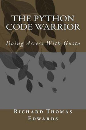 The Python Code Warrior - Doing Access with Gusto - Richard Thomas Edwards