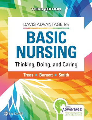 Davis Advantage for Basic Nursing : Thinking, Doing, and Caring - Leslie S. Treas