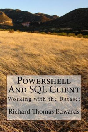Powershell And SQL Client - Richard Thomas Edwards