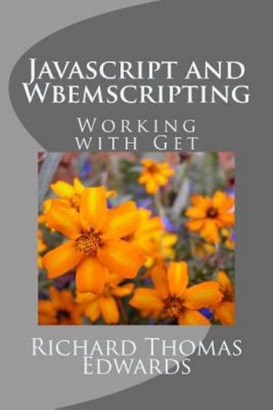 Javascript and Wbemscripting : Working with Get - Richard Thomas Edwards